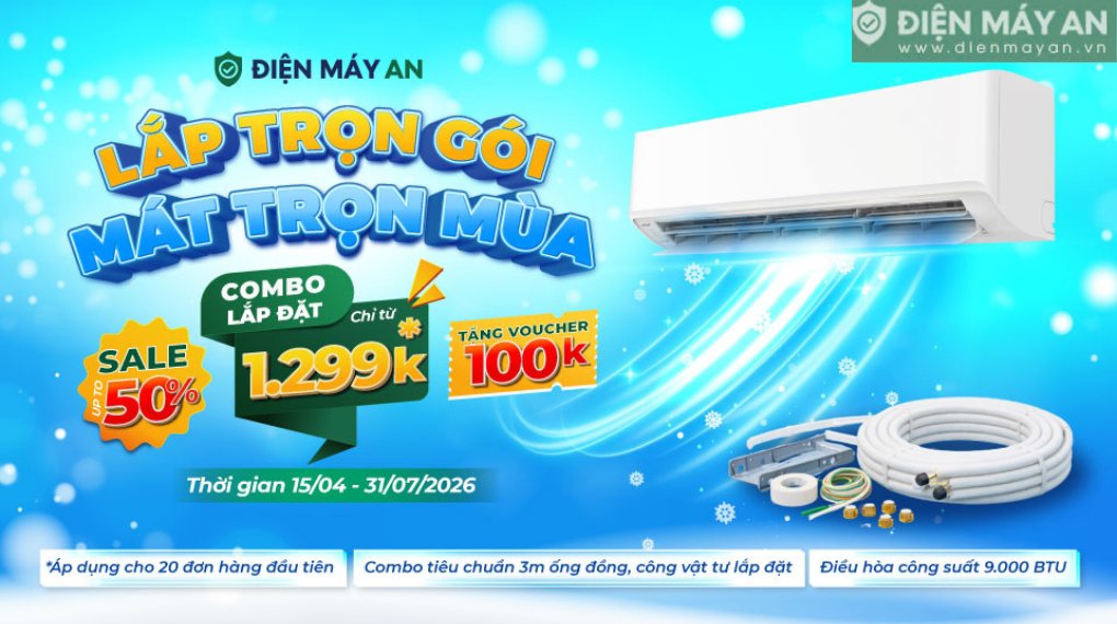 Lắp trọn gói - Mát trọn mùa - Ưu đãi đến 50% tại Điện máy AN